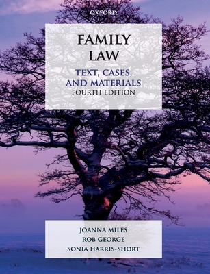 Family Law: Text, Cases, and Materials - Miles, Joanna, and George, Rob, and Harris-Short, Sonia