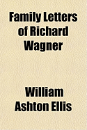 Family Letters of Richard Wagner