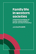 Family Life in Western Societies: A Historical Sociology of Family Relationships in Britain and North America