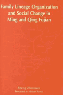 Family Lineage Organization and Social Change in Ming and Qing Fujian