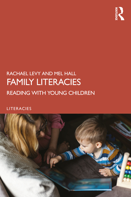 Family Literacies: Reading with Young Children - Levy, Rachael, and Hall, Mel