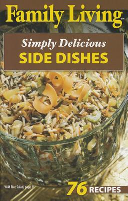 Family Living: Simply Delicious Side Dish - Leisure Arts (Creator)