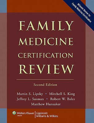 Family Medicine Certification Review - Lipsky, Martin S, and King, Mitchell S, Dr., MD, and Susman, Jeffrey L, Dr.