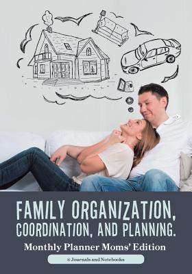 Family Organization, Coordination, and Planning. Monthly Planner Moms' Edition - @ Journals and Notebooks