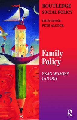 Family Policy - Dey, Ian, and Alcock, Pete (Editor), and Wasoff, Fran