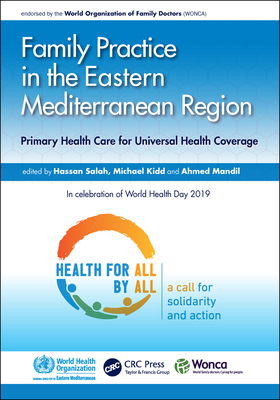 Family Practice in the Eastern Mediterranean Region: Primary Health Care for Universal Health Coverage - Salah, Hassan (Editor), and Kidd, Michael (Editor)