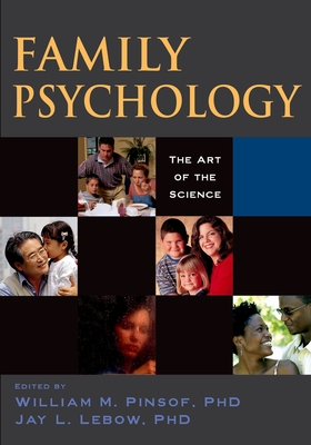Family Psychology: The Art of the Science - Pinsof, William M (Editor), and LeBow, Jay L (Editor)