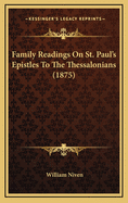 Family Readings on St. Paul's Epistles to the Thessalonians (1875)