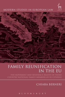 Family Reunification in the EU: The Movement and Residence Rights of Third Country National Family Members of EU Citizens - Berneri, Chiara