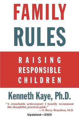 Family Rules: Raising Responsible Children: 2005 Edition - Kaye, Kenneth