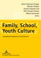 Family, School, Youth Culture: International Perspectives of Pupil Research - Krger, Heinz-Hermann (Editor), and Helsper, Werner (Editor)