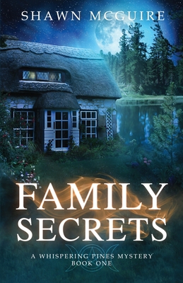 Family Secrets: A Whispering Pines Mystery - McGuire, Shawn
