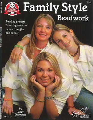 Family Style Beadwork: Beading Projects Featuring Treasure Beads, Triangles and Cubes - Harrison, Mary