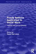 Family Systems Application to Social Work: Training and Clinical Practice