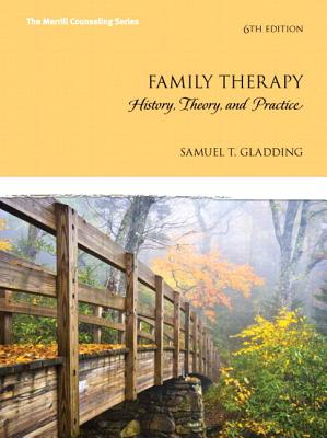 Family Therapy: History, Theory, and Practice, Enhanced Pearson Etext -- Access Card - Gladding, Samuel T