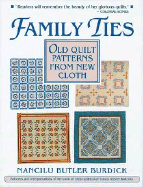 Family Ties: Old Quilt Patterns from New Cloth