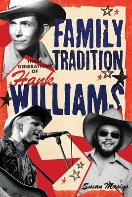 Family Tradition: Three Generations of Hank Williams - Masino, Susan