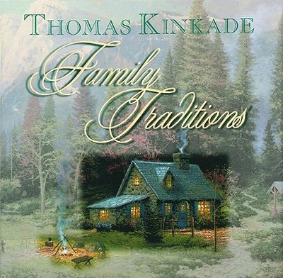 Family Traditions - Kinkade, Thomas, Dr.