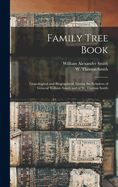 Family Tree Book: Genealogical and Biographical, Listing the Relatives of General William Smith and of W. Thomas Smith