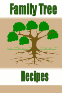 Family Tree Recipes: Create Your Own Recipe Cookbook (Blank Cookbook)