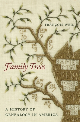 Family Trees: A History of Genealogy in America - Weil, Franois