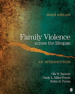 Family Violence Across the Lifespan: An Introduction - Barnett, Ola W, and Miller-Perrin, Cindy L, and Perrin, Robin D