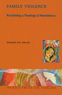 Family Violence: Reclaiming a Theology of Nonviolence - Albrecht, Elizabeth Soto