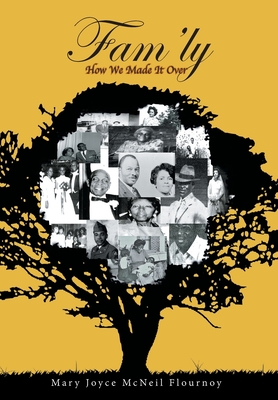 Fam'ly: How We Made It Over - McNeil Flournoy, Mary Joyce