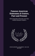 Famous American Statesmen & Orators, Past and Present: With Biographical Sketches and Their Famous Orations Volume 4