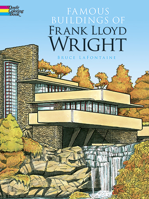 Famous Buildings of Frank Lloyd Wright Coloring Book - LaFontaine, Bruce