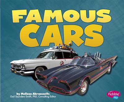 Famous Cars - Saunders-Smith, Gail (Consultant editor), and Abramovitz, Melissa, and Kendall, Leslie (Consultant editor)