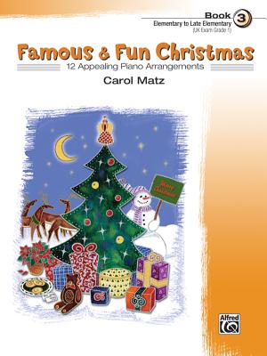 Famous & Fun Christmas, Bk 3: 12 Appealing Piano Arrangements - Matz, Carol