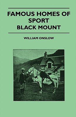 Famous Homes Of Sport - Black Mount - Onslow, William