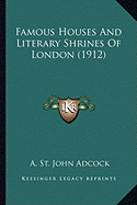 Famous Houses And Literary Shrines Of London (1912)