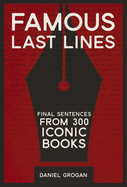 Famous Last Lines: Final Sentences from 300 Iconic Books