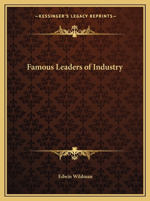 Famous Leaders of Industry - Wildman, Edwin