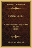 Famous Poems: A New Anthology Of Lyrics And Ballads (1909)