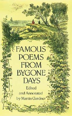 Famous Poems from Bygone Days - Gardner, Martin (Editor)