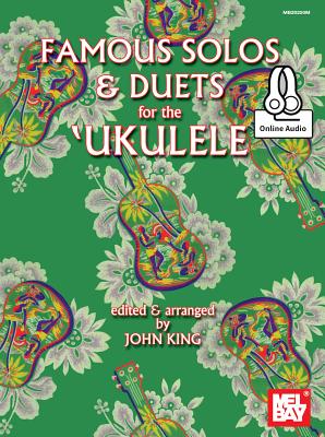 Famous Solos and Duets for the Ukulele - John King