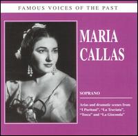 Famous Voices of the Past: Maria Callas - Fedora Barbieri (vocals); Francesco Albanese (vocals); Giuseppe di Stefano (vocals); Maria Callas (soprano);...