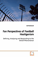 Fan Perspectives of Football Hooliganism