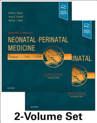Fanaroff and Martin's Neonatal-Perinatal Medicine, 2-Volume Set: Diseases of the Fetus and Infant - Martin, Richard J., and Fanaroff, Avroy A., and Walsh, Michele C.