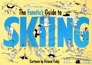 Fanatic's Guide to Skiing