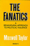 Fanatics--The: Behavioural Approach to Political Violence