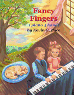 Fancy Fingers: One piano, four hands - Pace, Kevin G