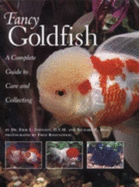Fancy Goldfish: A Complete Guide to Care and Caring - Johnson, Erik L., and Hess, Richard E.