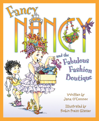 Fancy Nancy and the Fabulous Fashion Boutique - O'Connor, Jane