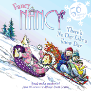 Fancy Nancy: There's No Day Like a Snow Day: A Winter and Holiday Book for Kids