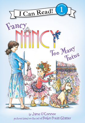 Fancy Nancy: Too Many Tutus: Too Many Tutus - O'Connor, Jane