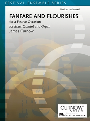 Fanfare and Flourishes (for a Festive Occasion): Brass Quintet and Organ - Score and Parts - Curnow, James (Composer)